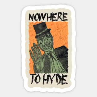 "Nowhere to Hyde" Mr. Hyde Sticker